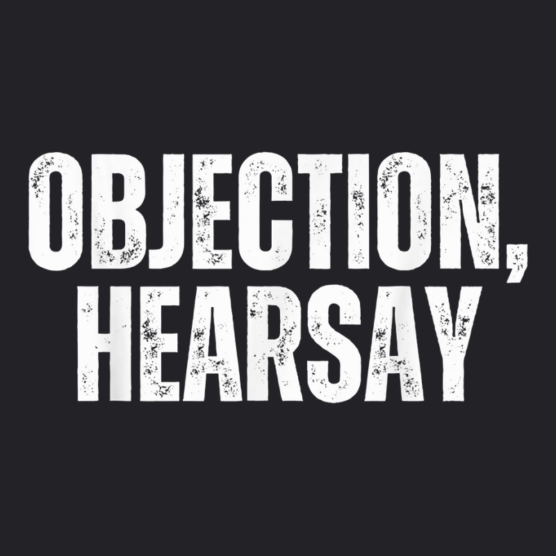 Objection Hearsay Objection Heresay T Shirt Youth Tee | Artistshot