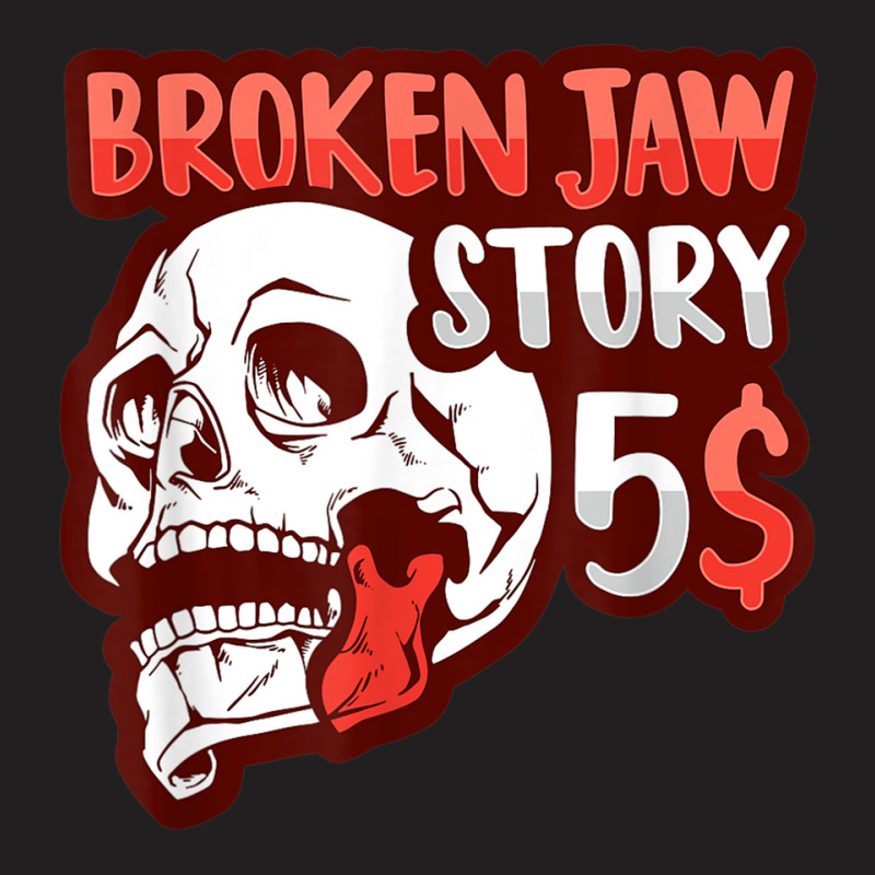 Broken Jaw Recovery Design For A Broken Jaw Survivor T Shirt T-shirt | Artistshot