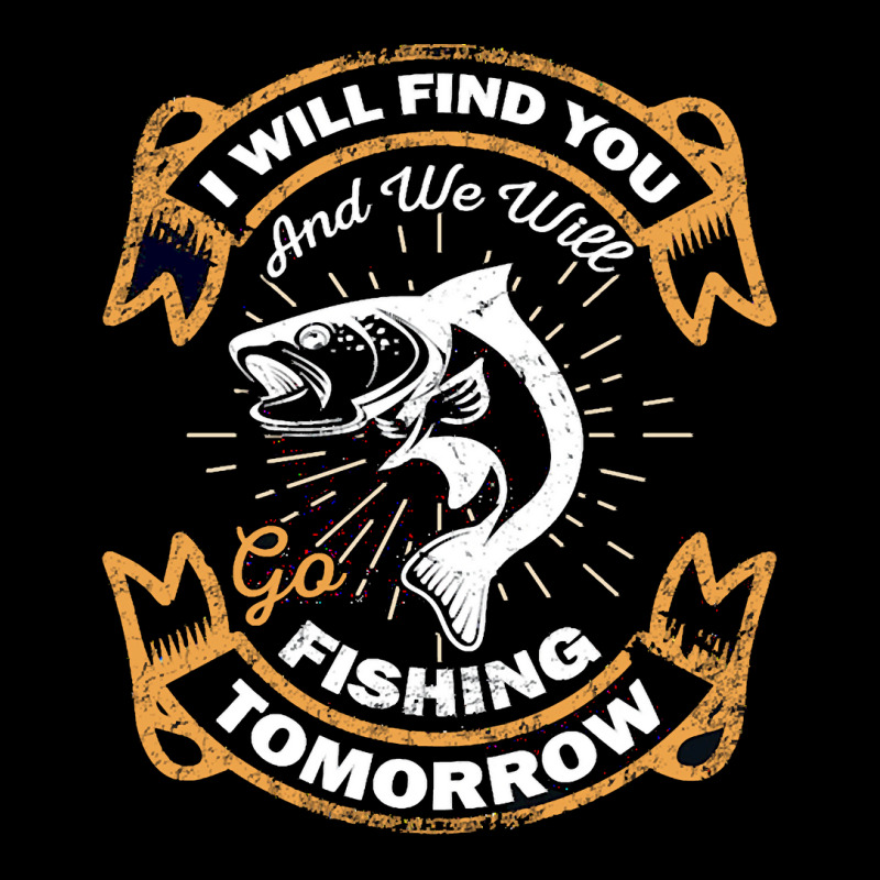 Fishing T  Shirt I Will Find You And We Will Go Fishing Tomorrow Fishi Long Sleeve Baby Bodysuit | Artistshot