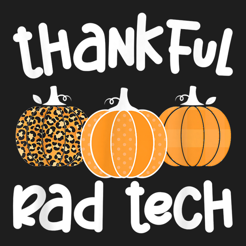 Radiology Tech Thanksgiving Rad Technologist Rad Tech T Shirt Classic T-shirt by anitrasargisg5b | Artistshot