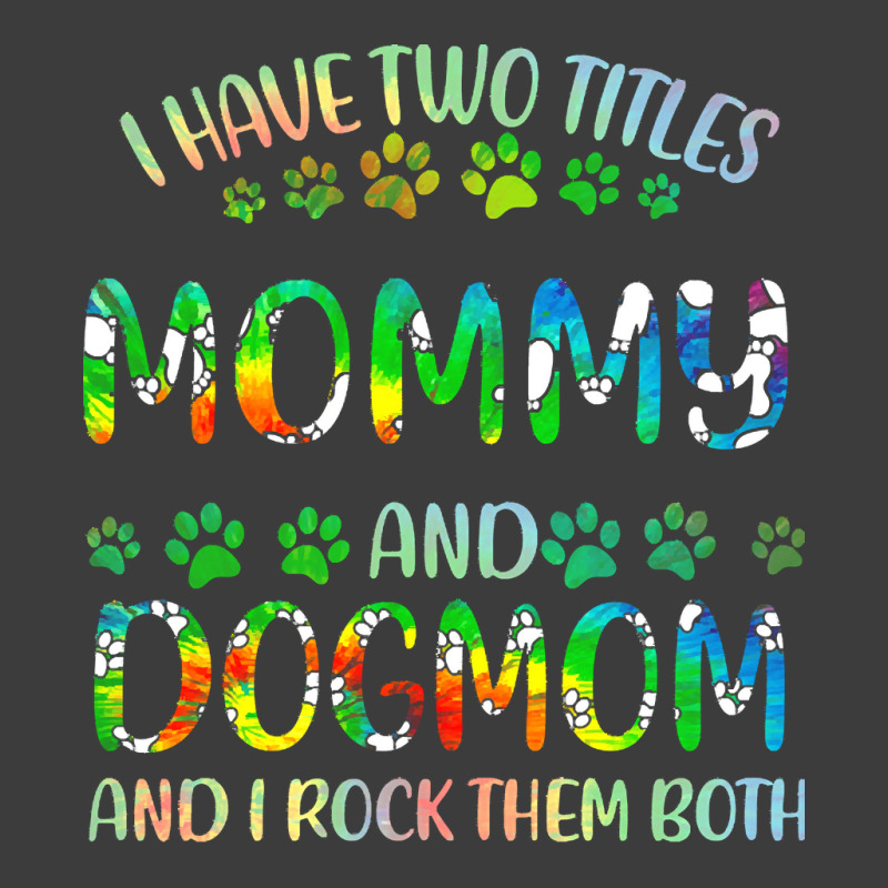 Mommy And Dog Mom T  Shirt I Have Two Titles Mommy And Dog Mom T  Shir Men's Polo Shirt | Artistshot