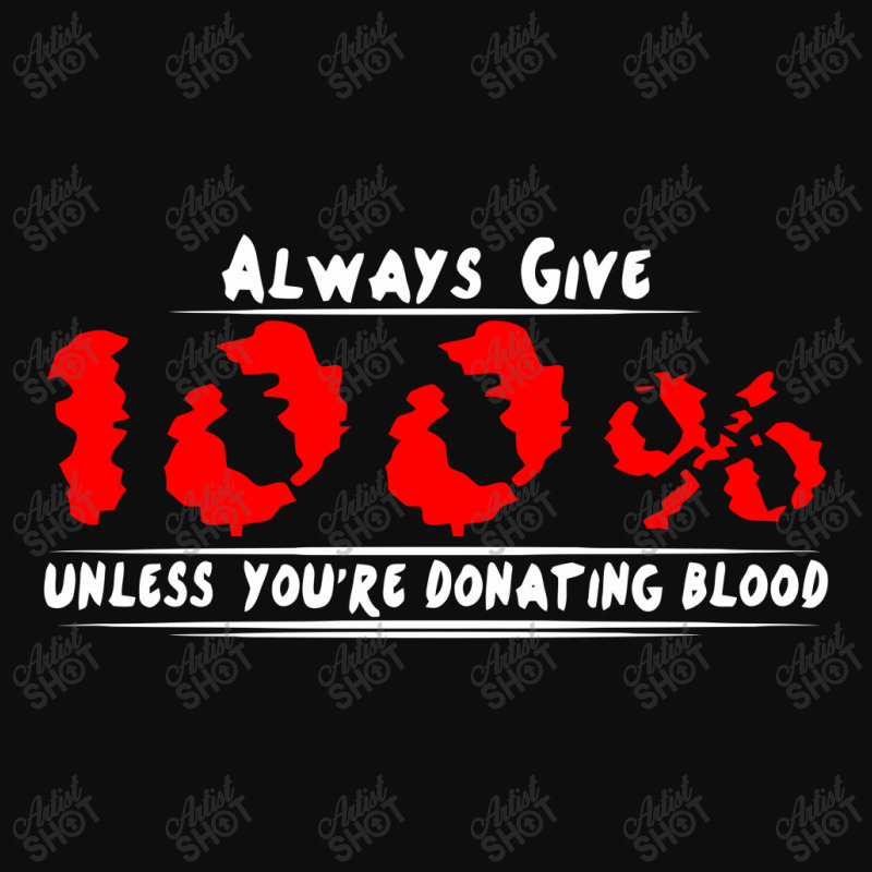 Always Give 100% Unless You're Donating Blood Crop Top by warief77 | Artistshot