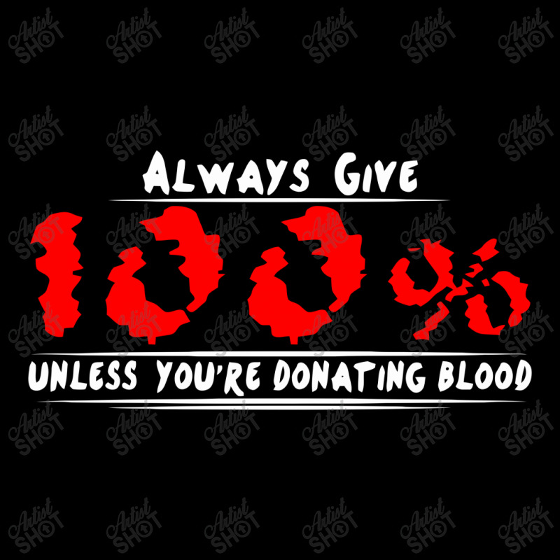 Always Give 100% Unless You're Donating Blood Maternity Scoop Neck T-shirt by warief77 | Artistshot