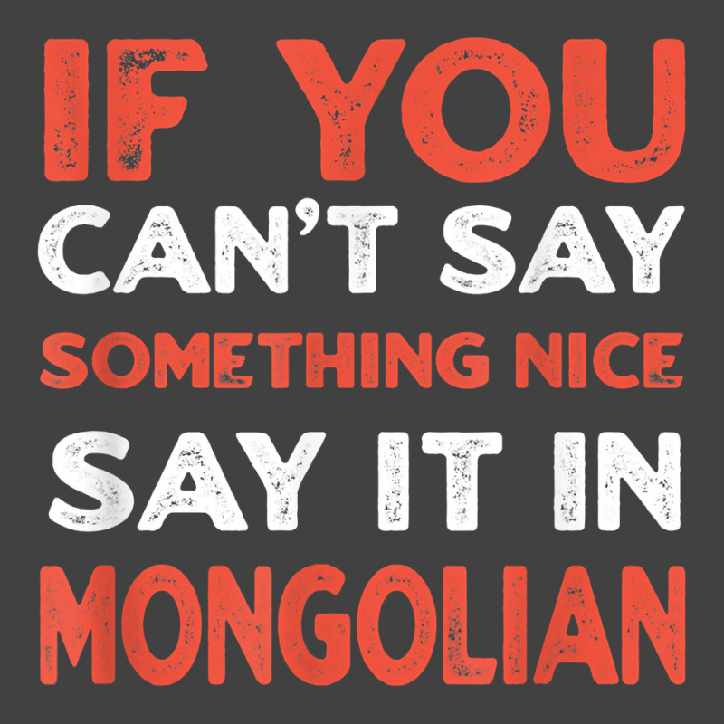 Say It In Mongolian Funny Mongolia Humor Mongol Sayings T Shirt Vintage T-Shirt by toraprqwfg | Artistshot