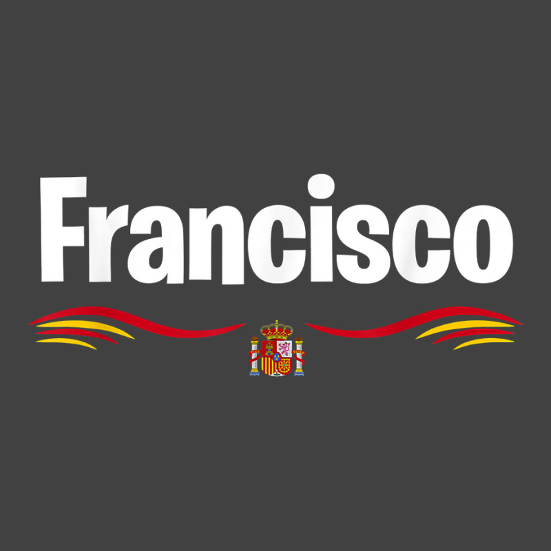 Spain Flag Birthday Spanish Latin Name Francisco T Shirt Vintage T-Shirt by adriacrogan7c3 | Artistshot