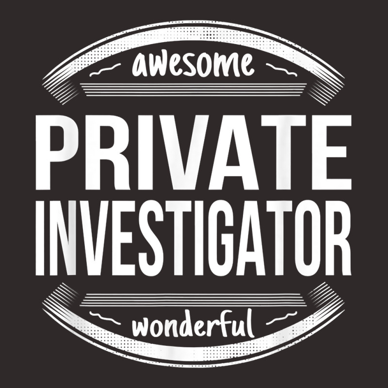 Private Investigator Gifts Appreciation Funny Job T Shirt Racerback Tank by lexzalar2o | Artistshot