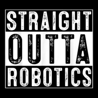 Robotics Engeneering Machine Learning Robot Straight Outta T Shirt V-neck Tee | Artistshot