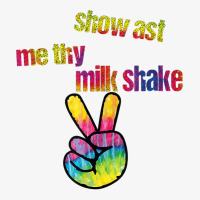 Show Ast Me Thy Milkshake Peace Funny Costume T Shirt Ladies Fitted T-shirt | Artistshot