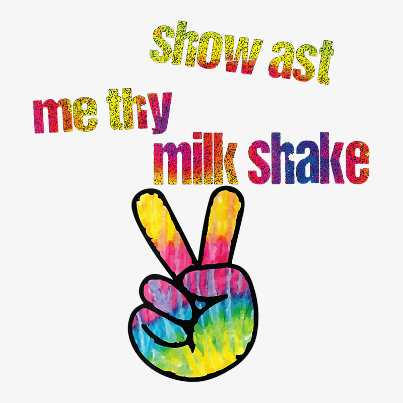 Show Ast Me Thy Milkshake Peace Funny Costume T Shirt Ladies Fitted T-Shirt by toraprqwfg | Artistshot