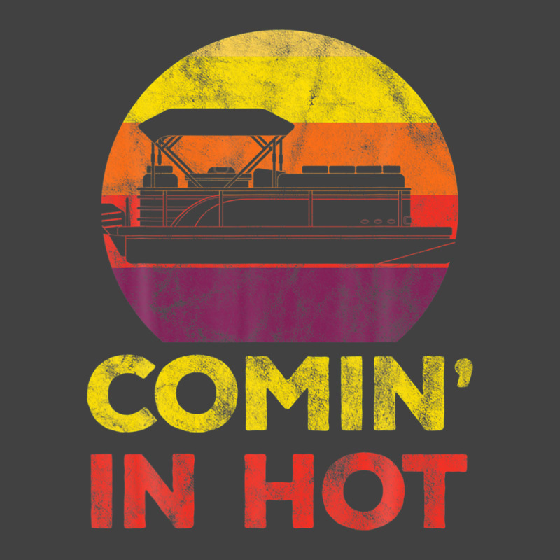 Comin In Hot Pontoon Boat Party Summer Vacation Boating Vintage T-shirt | Artistshot