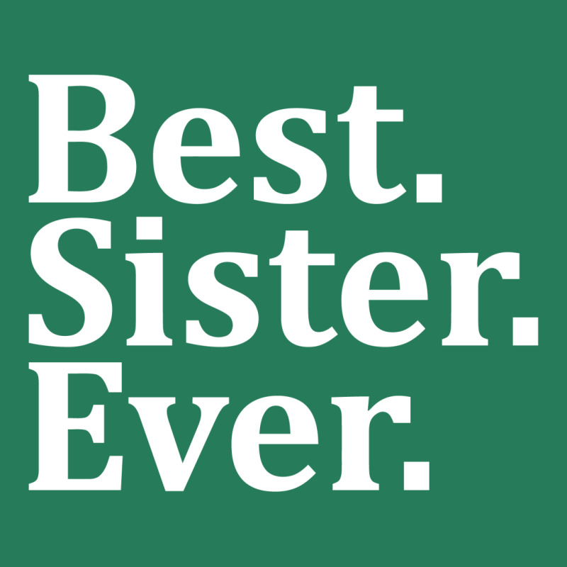 Best Sister Ever T-shirt | Artistshot