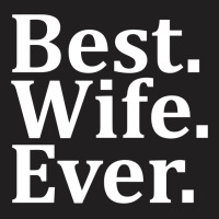 Best Wife Ever T-shirt | Artistshot