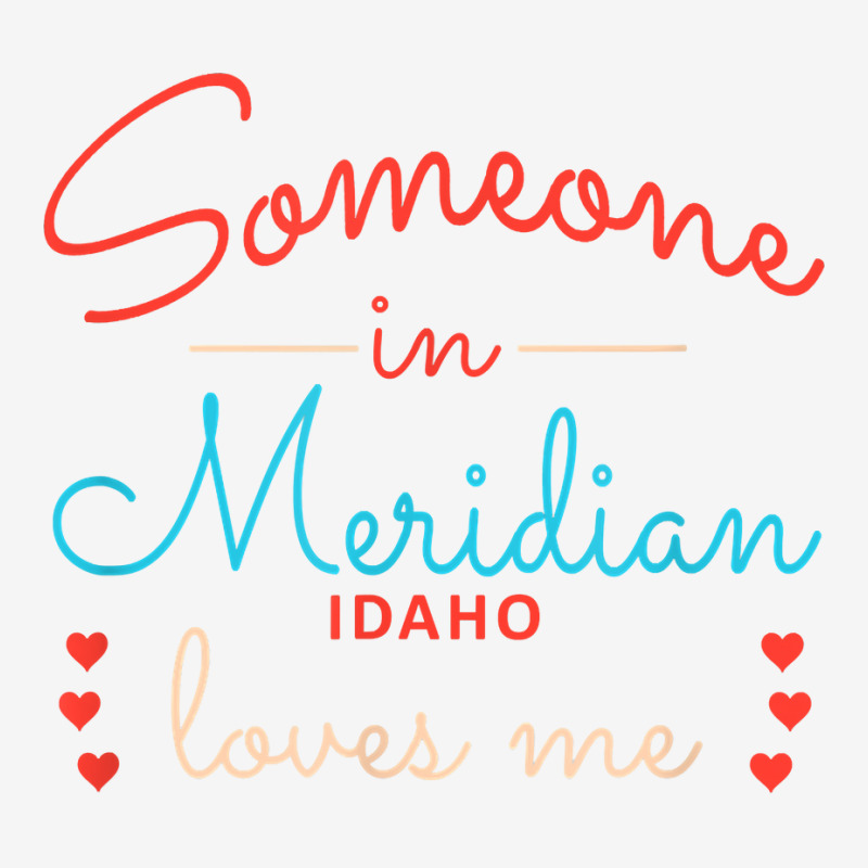 Someone In Meridian Idaho Loves Me T Shirt Adjustable Cap by anitrasargisg5b | Artistshot