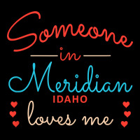 Someone In Meridian Idaho Loves Me T Shirt Cropped Sweater | Artistshot