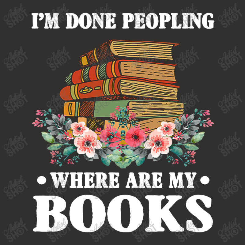 I M Done Peopling Where Is My Books Reading Gift   Book Champion Hoodie by shipnabatikeju | Artistshot