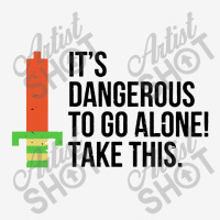 Dangerous To Go Alone Graphic T-shirt | Artistshot