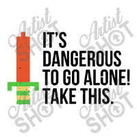 Dangerous To Go Alone Zipper Hoodie | Artistshot