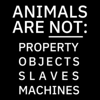 Animals Are Not Property Objects Slaves Machines Pocket T-shirt | Artistshot