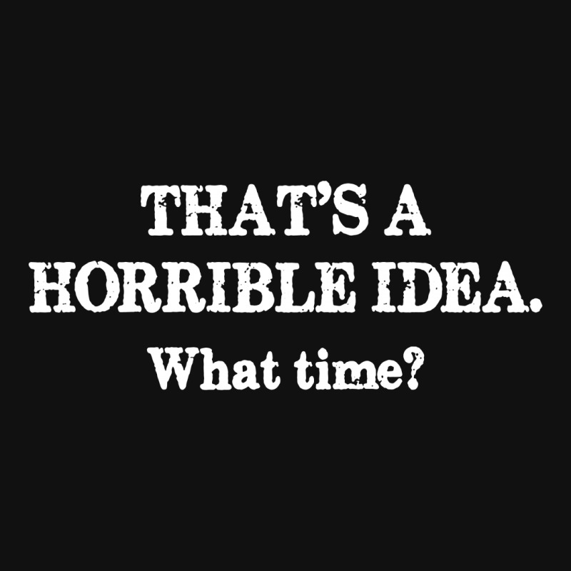 That's A Horrible Idea. What Time Tote Bags | Artistshot