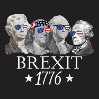 Brexit 1776 Founding Fathers American Independence Usa T Shirt T-shirt | Artistshot