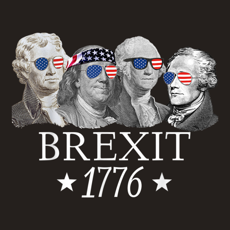 Brexit 1776 Founding Fathers American Independence Usa T Shirt Tank Top | Artistshot