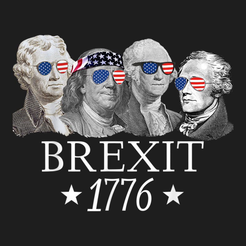 Brexit 1776 Founding Fathers American Independence Usa T Shirt Classic T-shirt | Artistshot