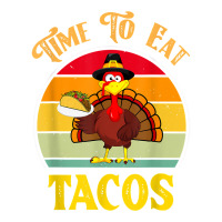 Time To Eat Tacos Shirt Funny Thanksgiving 2022 Turkey Day T Shirt Baby Tee | Artistshot