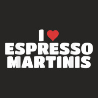 I Love Espresso Martinis T Shirt Ladies Fitted T-shirt | Artistshot