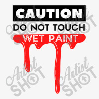 Caution Do Not Touch Wet Paint Typography Design Ladies Fitted T-shirt | Artistshot