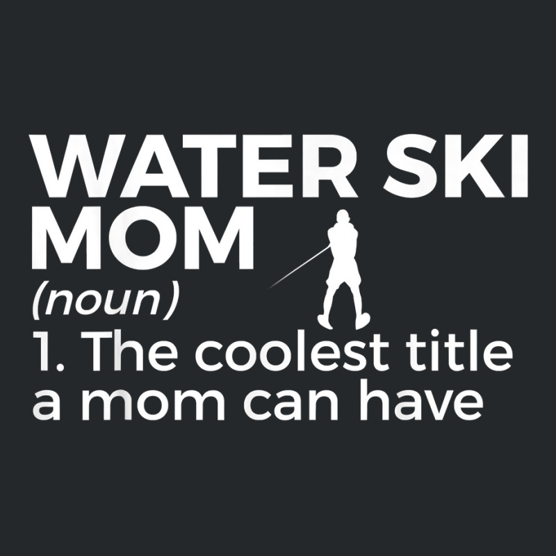 Water Ski Mom Definition Funny Waterskiing T Shirt Crewneck Sweatshirt by adriacrogan7c3 | Artistshot