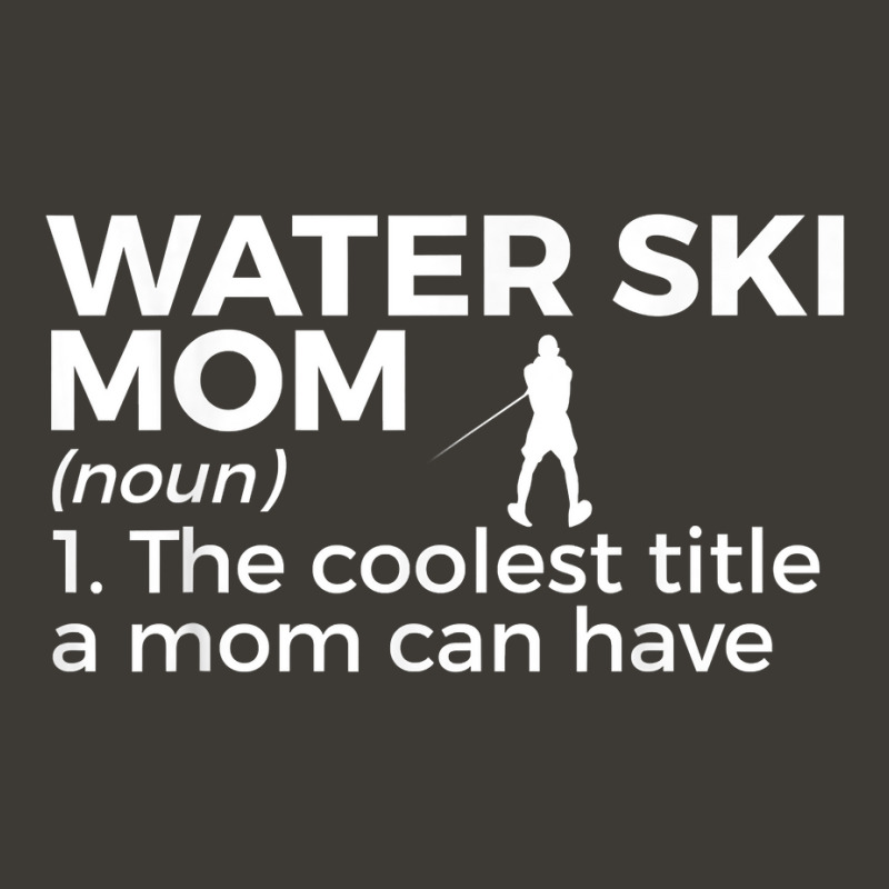 Water Ski Mom Definition Funny Waterskiing T Shirt Bucket Hat by adriacrogan7c3 | Artistshot