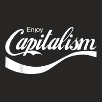 Enjoy Capitalism T Shirt Ladies Fitted T-shirt | Artistshot