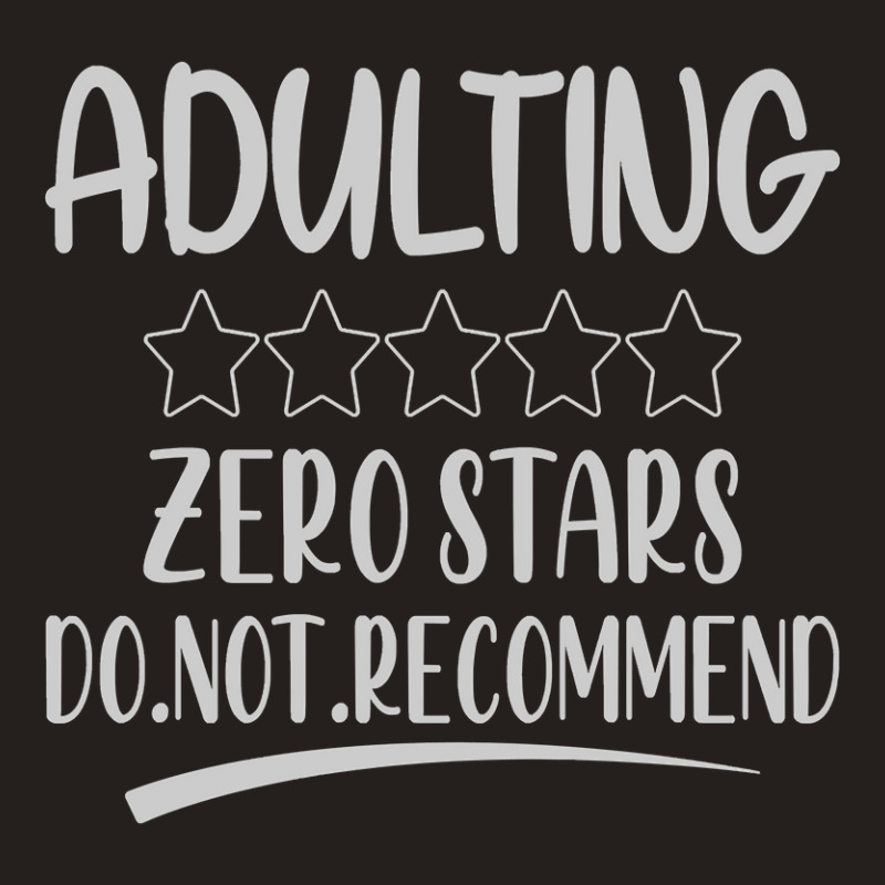 Adulting Zero Stars Do Not Recommend Tank Top | Artistshot