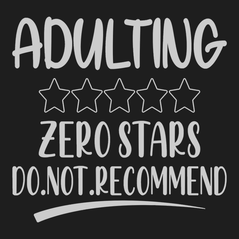 Adulting Zero Stars Do Not Recommend Classic T-shirt | Artistshot