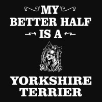 My Better Half Is A Yorkshire Terrier. Cool Gift Crop Top | Artistshot