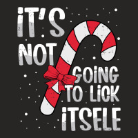 Funny Christmas Candy Cane It's Not Going To Lick Itself Long Sleeve T Ladies Fitted T-shirt | Artistshot