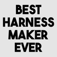 Best Harness Maker Ever T Shirt Exclusive T-shirt | Artistshot