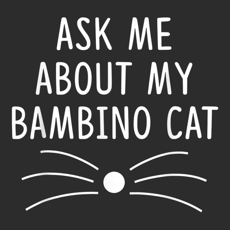 Ask Me About My Bambino Cat Funny Cat Lover T Shirt Exclusive T-shirt by chipbeltzox | Artistshot