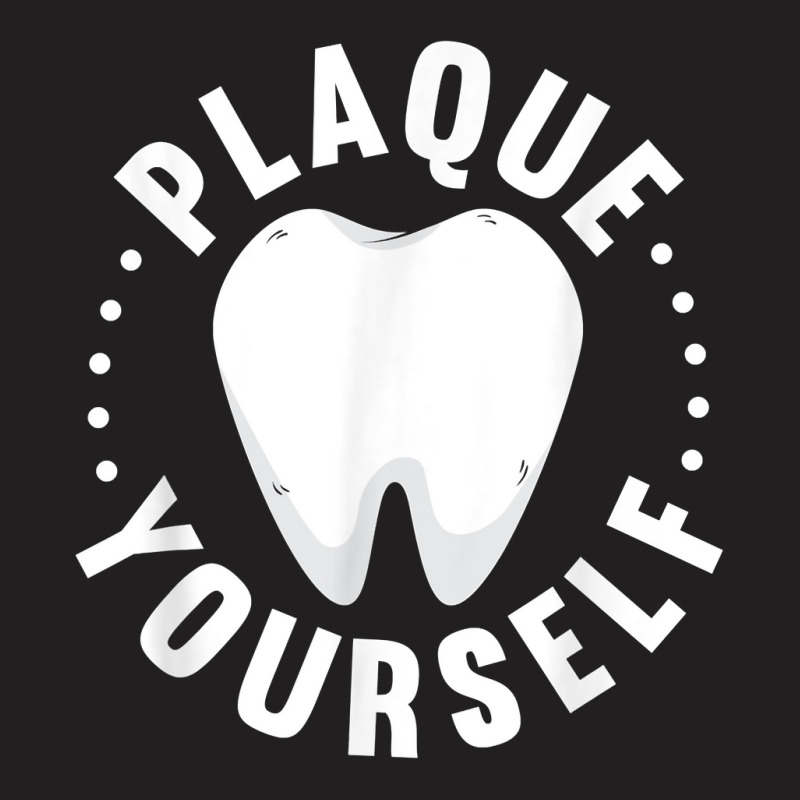 Dental Lab Plaque Yourself Orthodontics T Shirt T-shirt | Artistshot