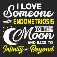 I Love Someone With Endometriosis To The Moon-sieqv Ladies Fitted T-shirt | Artistshot