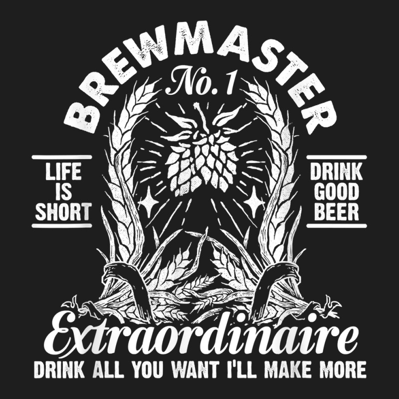 Brewmaster Life Is Short Drink Good Beer Homebrewing Malt T Shirt Classic T-shirt by toraprqwfg | Artistshot