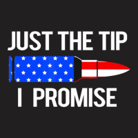 Just The Tip I Promise American Flag Veteran T-shirt | Artistshot