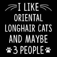 I Like Oriental Longhair Cats And Maybe 3 People Funny T Shirt Zipper Hoodie | Artistshot