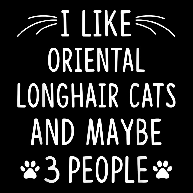 I Like Oriental Longhair Cats And Maybe 3 People Funny T Shirt Zipper Hoodie | Artistshot