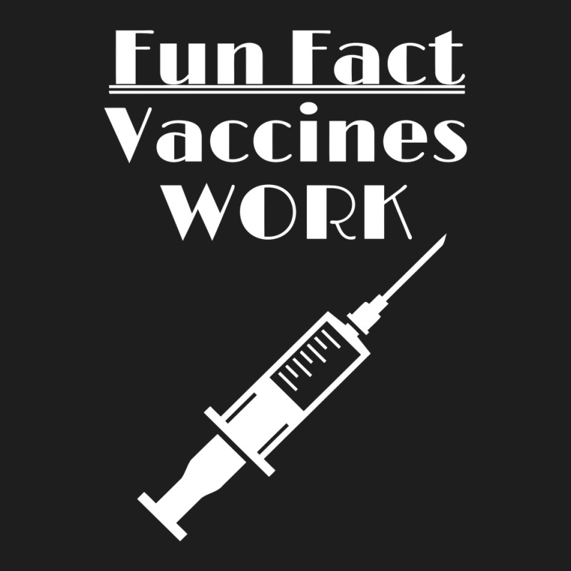 Vaccines Work Classic T-shirt by liqualyfu | Artistshot