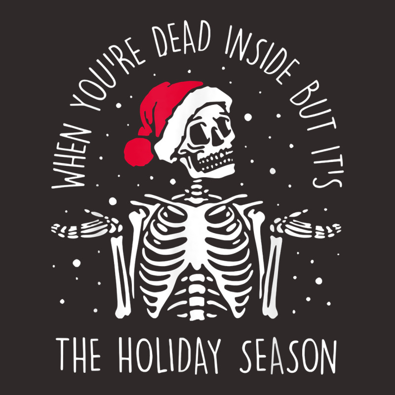 Skeleton When You're Dead Inside But It's The Holiday Season T Shirt Racerback Tank by dennh | Artistshot