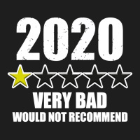 Very Bad Would Not Recommend 2020 Classic T-shirt | Artistshot