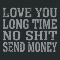 Funny Love You Long Time No Shit Send Money Distressed Text T Shirt Women's Triblend Scoop T-shirt | Artistshot