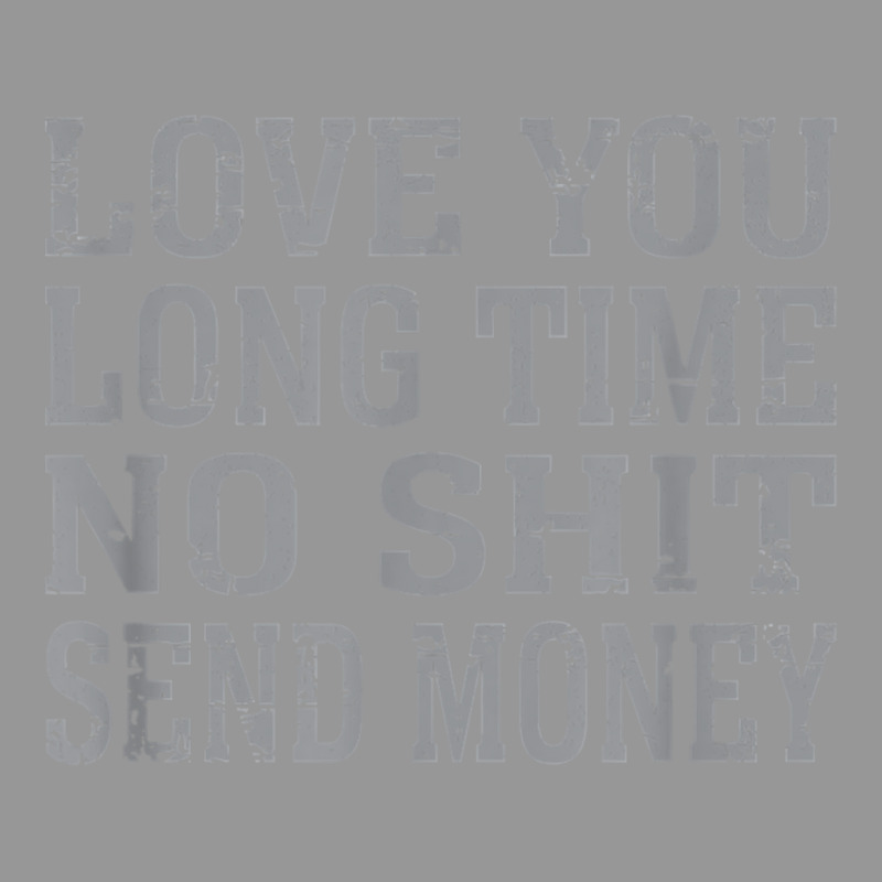 Funny Love You Long Time No Shit Send Money Distressed Text T Shirt Women's V-Neck T-Shirt by lejo83khanna | Artistshot