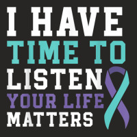 I Have Time To Listen Your Life Matters Mental Health T Shirt Ladies Fitted T-shirt | Artistshot